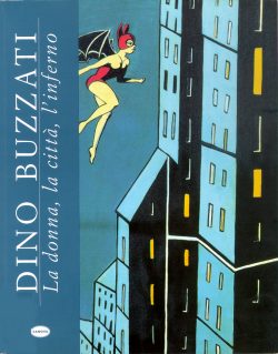 Dino Buzzati:  La donna, la città, l'inferno - In copertina:  Particolare de La vampira (1965)
