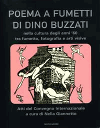 In prima di sovraccoperta: da Dino Buzzati, Poema a fumetti, Oscar Mondadori la tavola 'Non serve nascondersi / giù nelle cantine / non serve sprangare / le porte e i cancelli / nessun può fermare / le belle streghine...'